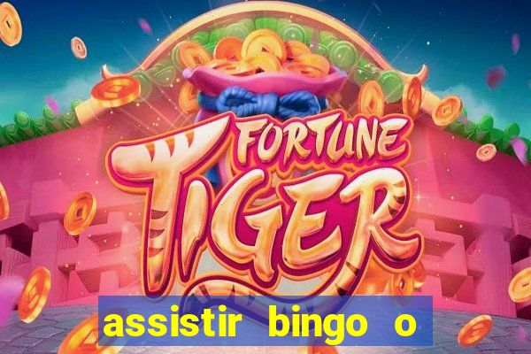 assistir bingo o rei das manhas filme completo dublado